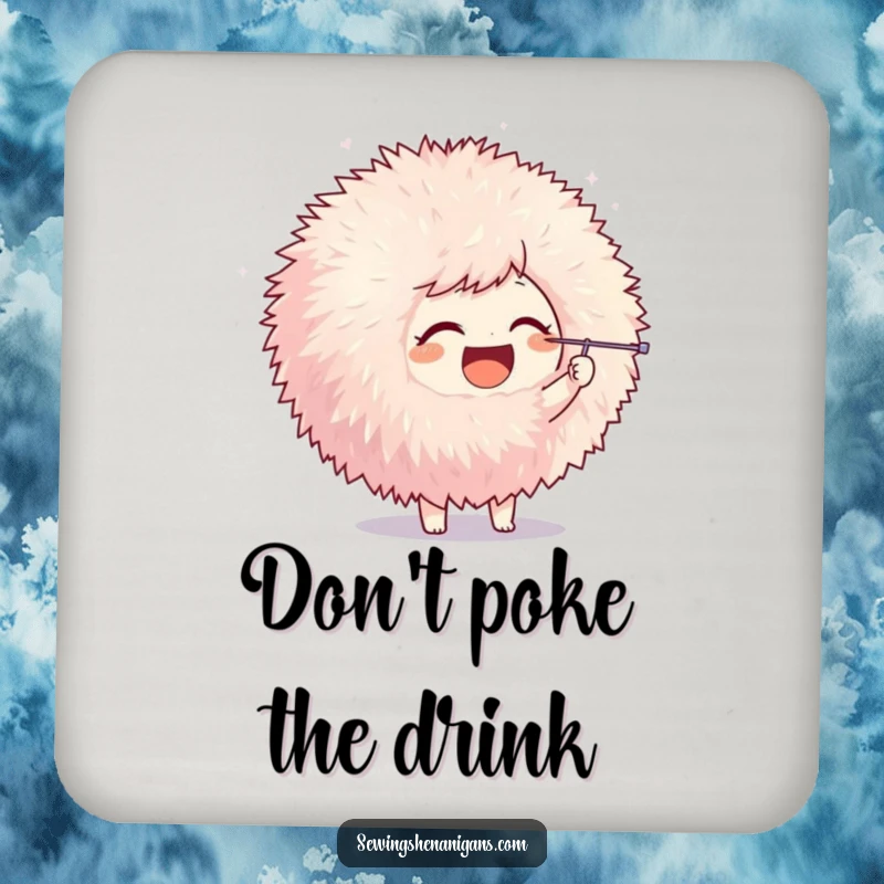 Funny drink coaster with a joyful character poking a giant pom-pom with a needle, adding a touch of crafting humor to surfaces.
