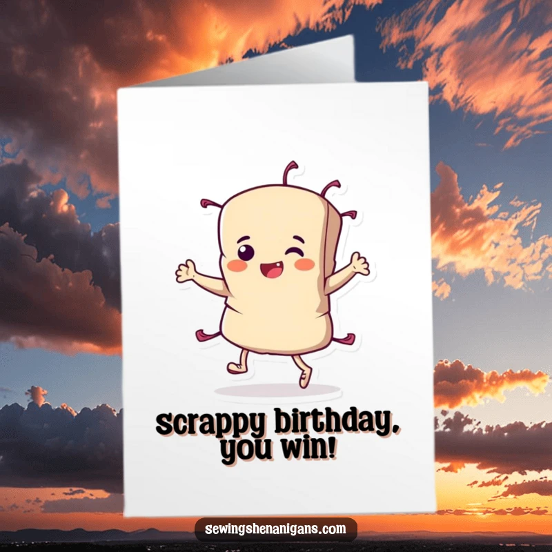 Funny Free Printable Birthday Card featuring a determined fabric scrap character joyfully performing a triumphant jig to celebrate.