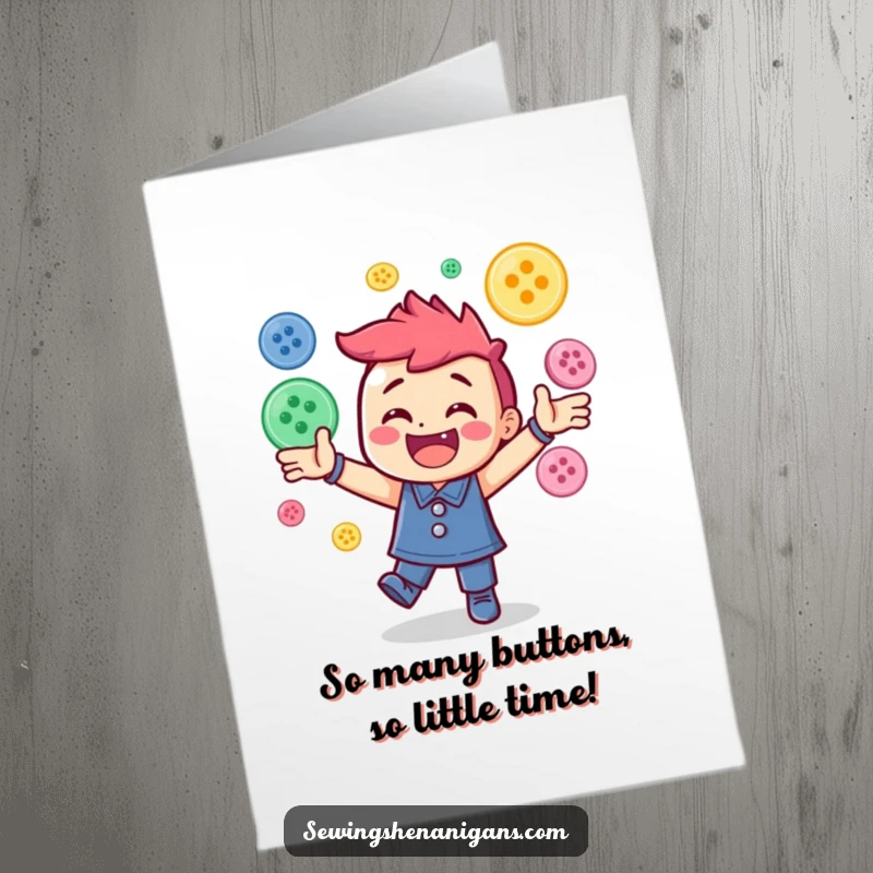 Funny Free Printable Birthday Card: Energetic character joyfully juggles dozens of colorful sewing buttons, ready to celebrate.