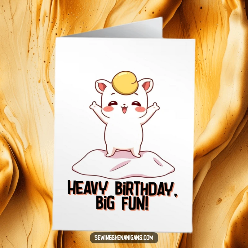 Funny Free Printable Birthday Card featuring a whimsical pattern weight character in a dramatic pose on fabric, sending birthday wishes.