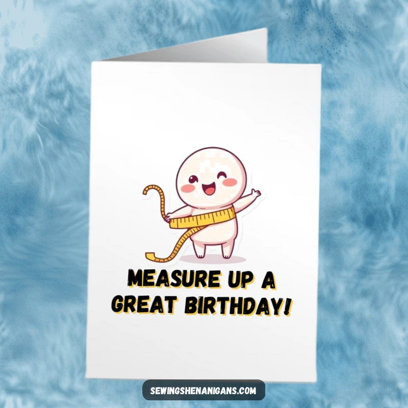 Funny Free Printable Birthday Card: A happy measuring tape character cheerfully stretching towards a garment.