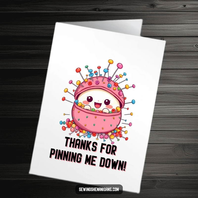 Funny Free Printable Thank You Card showcasing a cute pincushion character overflowing with colorful pins, expressing sincere thanks.